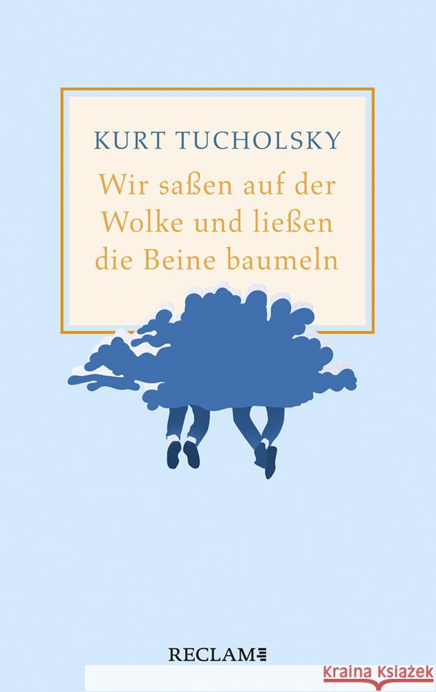 Wir saßen auf der Wolke und ließen die Beine baumeln. Nachher Tucholsky, Kurt 9783150113127 Reclam, Ditzingen