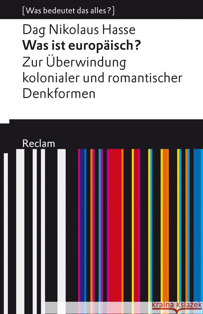 Was ist europäisch? Zur Überwindung kolonialer und romantischer Denkformen Hasse, Dag Nikolaus 9783150113660 Reclam, Ditzingen