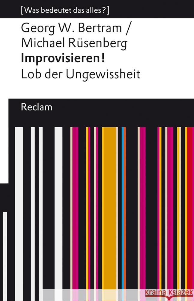 Improvisieren! Lob der Ungewissheit Bertram, Georg W., Rüsenberg, Michael 9783150113677 Reclam, Ditzingen