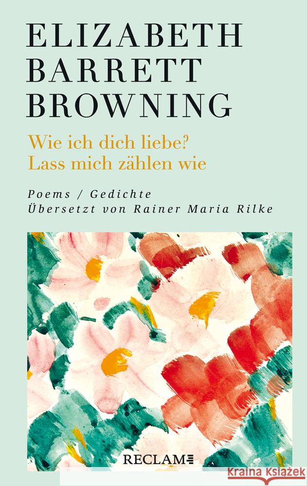 Wie ich dich liebe? Lass mich zählen wie Browning, Elizabeth Barrett 9783150114247 Reclam, Ditzingen