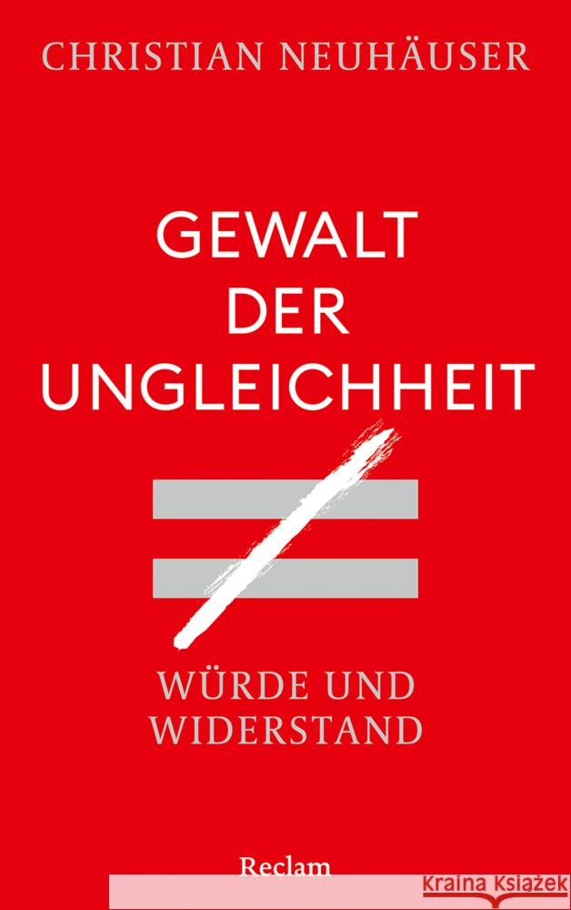 Gewalt der Ungleichheit. Würde und Widerstand Neuhäuser, Christian 9783150115336