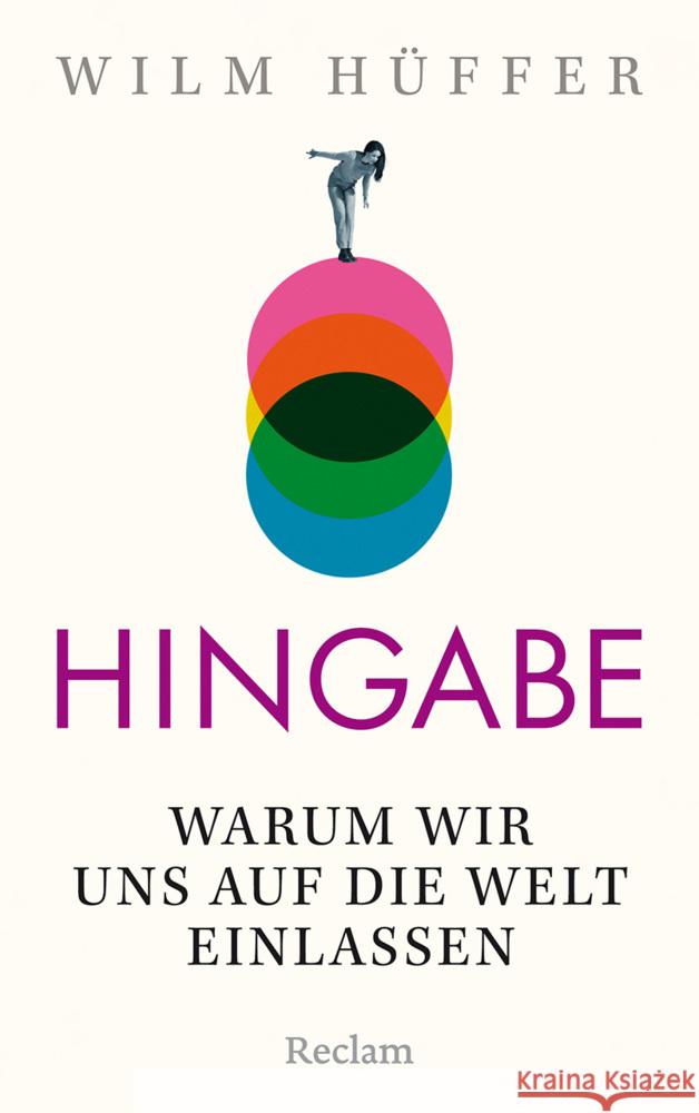 Hingabe. Warum wir uns auf die Welt einlassen Hüffer, Wilm 9783150115480