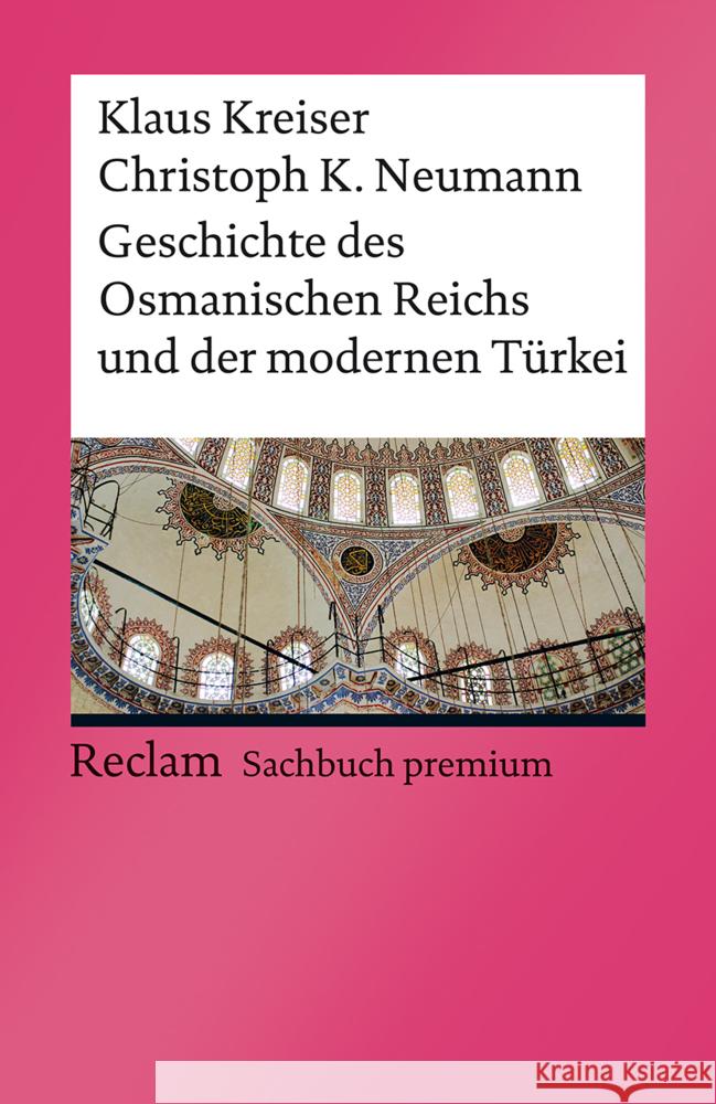 Geschichte des Osmanischen Reichs und der modernen Türkei Kreiser, Klaus; Neumann, Christoph K. 9783150140284