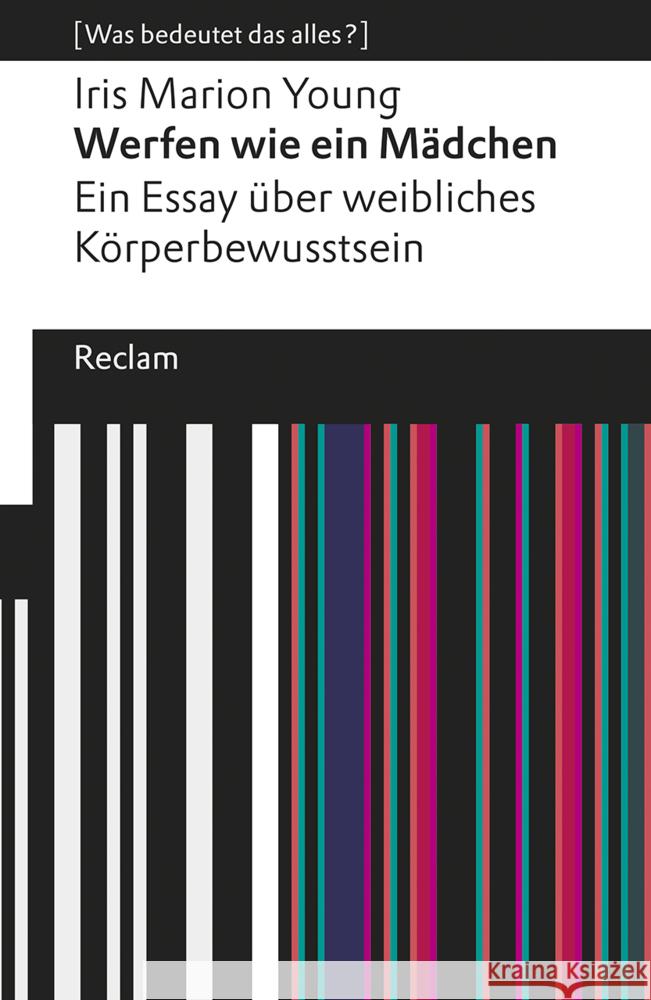 Werfen wie ein Mädchen. Ein Essay über weibliches Körperbewusstsein Young, Iris Marion 9783150140352 Reclam, Ditzingen