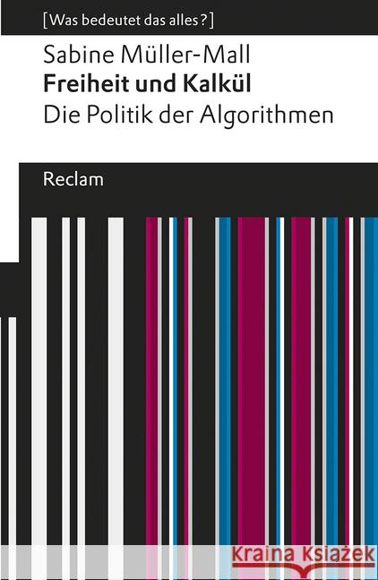 Freiheit und Kalkül. Die Politik der Algorithmen Müller-Mall, Sabine 9783150140437