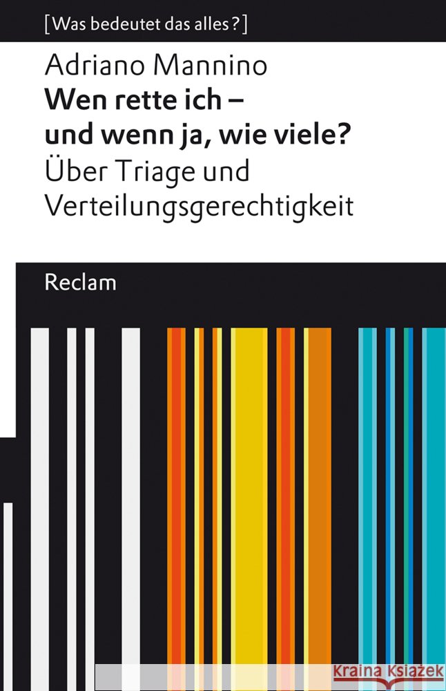 Wen rette ich - und wenn ja, wie viele? Über Triage und Verteilungsgerechtigkeit Mannino, Adriano 9783150140680 Reclam, Ditzingen
