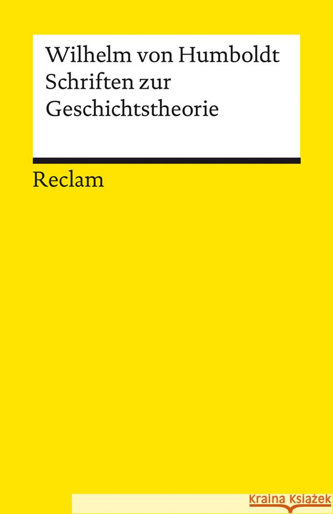 Schriften zur Geschichtstheorie Humboldt, Wilhelm von 9783150141670 Reclam, Ditzingen