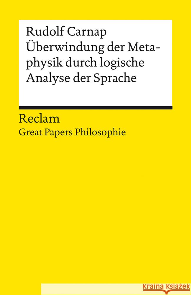 Überwindung der Metaphysik durch logische Analyse der Sprache Carnap, Rudolf 9783150142998
