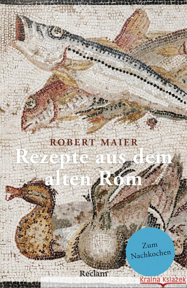 Rezepte aus dem alten Rom Maier, Robert 9783150143797 Reclam, Ditzingen