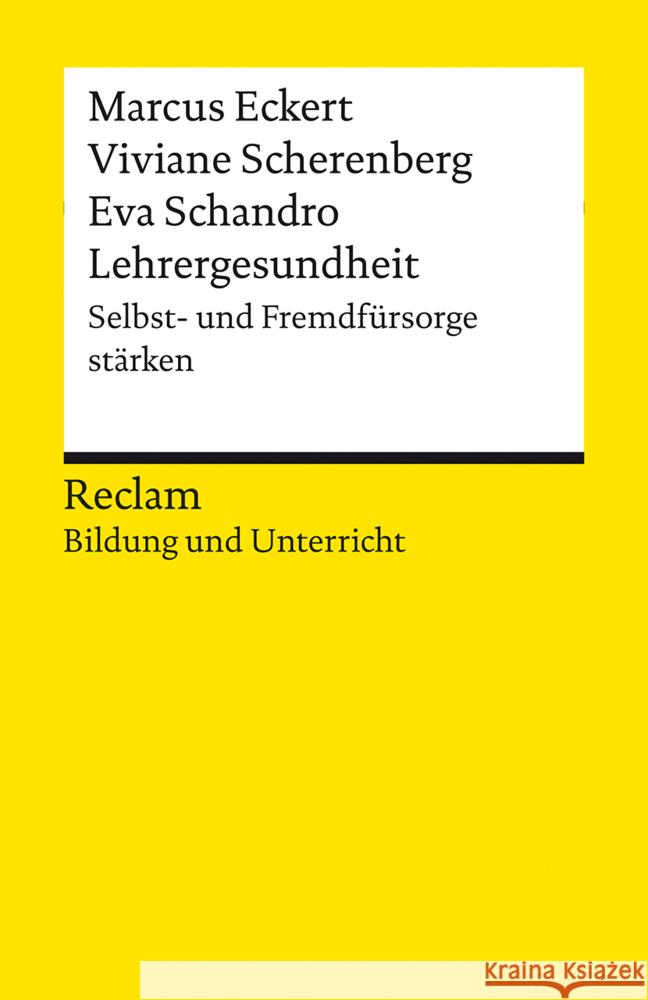 Lehrergesundheit. Selbst- und Fremdfürsorge stärken Eckert, Marcus, Scherenberg, Viviane, Schandro, Eva 9783150144091