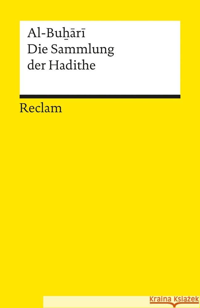 Die Sammlung der Hadithe Al-Bu_ari 9783150144503 Reclam, Ditzingen