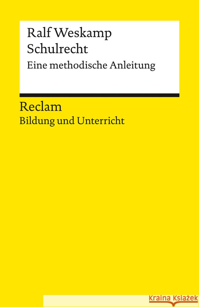 Schulrecht. Eine methodische Anleitung Weskamp, Ralf 9783150144695