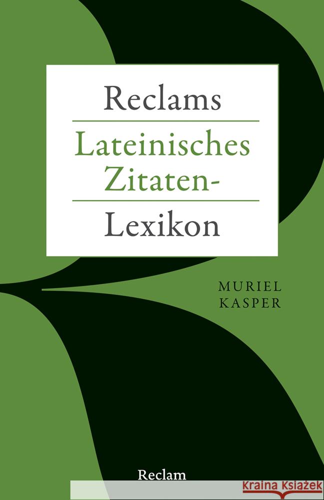 Reclams Lateinisches Zitaten-Lexikon Kasper, Muriel 9783150144749 Reclam, Ditzingen