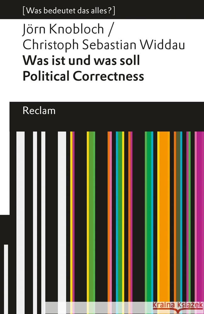 Was ist und was soll Political Correctness? Widdau, Christoph Sebastian, Knobloch, Jörn 9783150144947 Reclam, Ditzingen