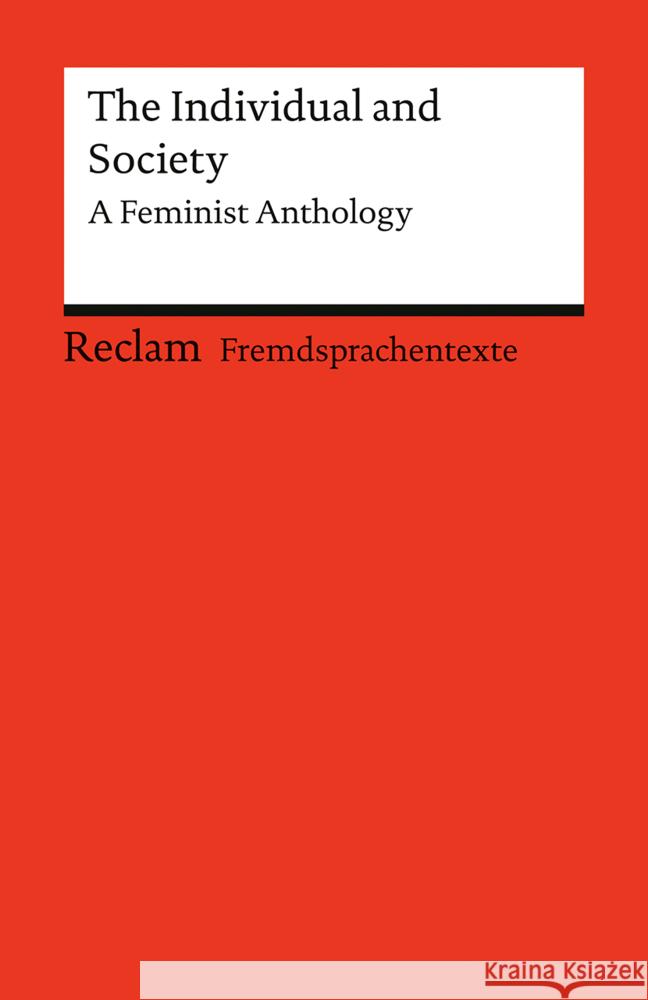 The Individual and Society. A Feminist Anthology Chopin, Kate, Evaristo, Bernardine, Gilman, Charlotte Perkins 9783150145210 Reclam, Ditzingen