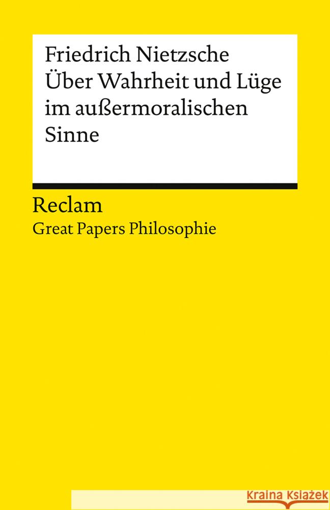 Über Wahrheit und Lüge im außermoralischen Sinne. [Great Papers Philosophie] Nietzsche, Friedrich 9783150145661