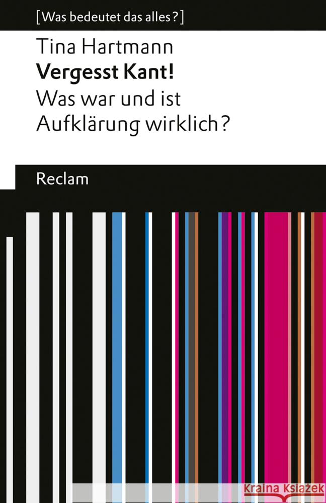 Vergesst Kant!. Was war und ist Aufklärung wirklich? [Was bedeutet das alles?] Hartmann, Tina 9783150145906