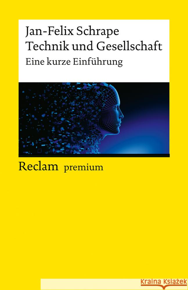 Technik und Gesellschaft. Eine kurze Einführung Schrape, Jan-Felix 9783150146767