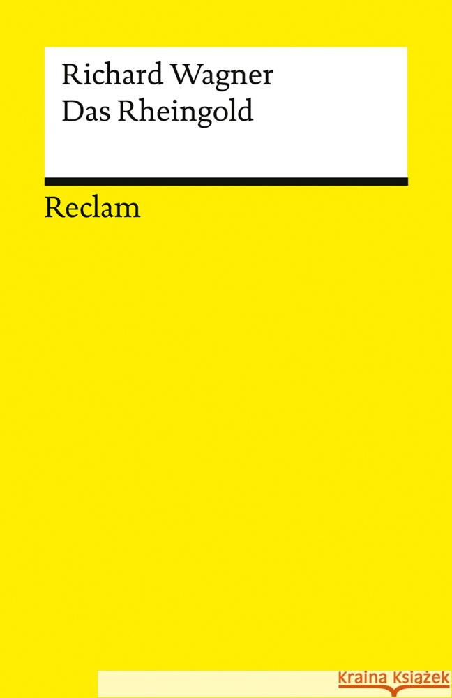 Der Ring des Nibelungen. Vorabend: Das Rheingold Wagner, Richard 9783150147757