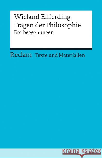 Fragen der Philosophie : Erstbegegnungen Elfferding, Wieland 9783150150719 Reclam, Ditzingen