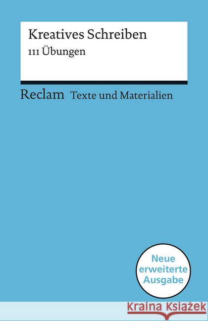 Kreatives Schreiben : 111 Übungen Leis, Mario; Hönsch, Eva; Bremer, Lena 9783150150764 Reclam, Ditzingen