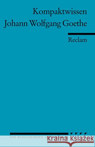 Kompaktwissen Johann Wolfgang Goethe Rothmann, Kurt   9783150152010