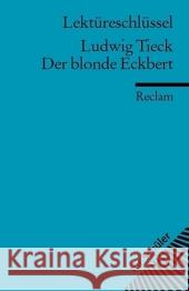 Lektüreschlüssel Ludwig Tieck 'Der blonde Eckbert' Tieck, Ludwig Freund, Winfried  9783150153499 Reclam, Ditzingen