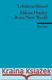 Lektüreschlüssel Aldous Huxley 'Brave New World' : (Schöne neue Welt) Huxley, Aldous Arnold, Heinz  9783150153666 Reclam, Ditzingen