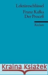 Lektüreschlüssel Franz Kafka 'Der Proceß' Kafka, Franz Große, Wilhelm  9783150153710 Reclam, Ditzingen