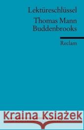 Lektüreschlüssel Thomas Mann 'Die Buddenbrooks' Mann, Thomas Bernsmeier, Helmut  9783150153963 Reclam, Ditzingen