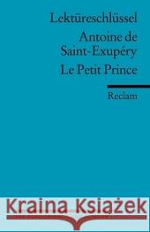 Lektüreschlüssel Antoine de Saint-Exupéry 'Le Petit Prince' Guizetti, Roswitha Saint-Exupéry, Antoine de  9783150154137 Reclam, Ditzingen