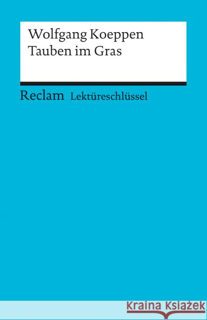 Lektüreschlüssel Wolfgang Koeppen 'Tauben im Gras' Koeppen, Wolfgang Pütz, Wolfgang  9783150154298 Reclam, Ditzingen