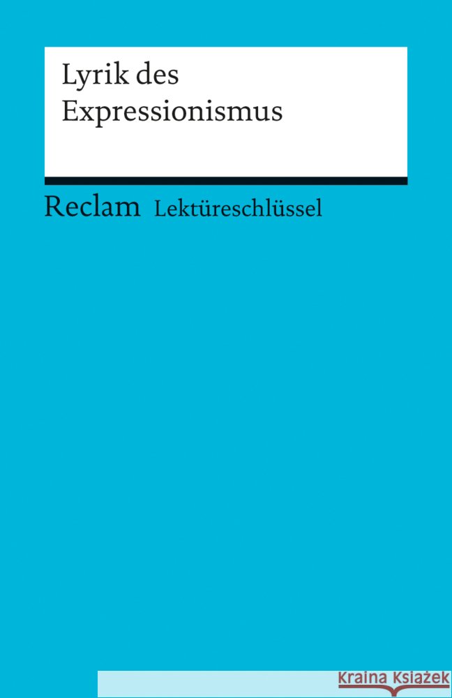 Lektüreschlüssel zur Lyrik des Expressionismus  9783150154380 Reclam, Ditzingen