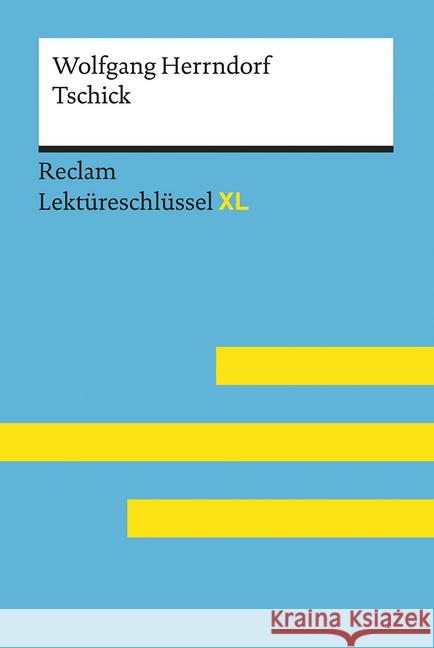 Wolfgang Herrndorf: Tschick : Lektüreschlüssel mit Inhaltsangabe, Interpretation, Prüfungsaufgaben mit Lösungen, Lernglossar Scholz, Eva-Maria 9783150154786