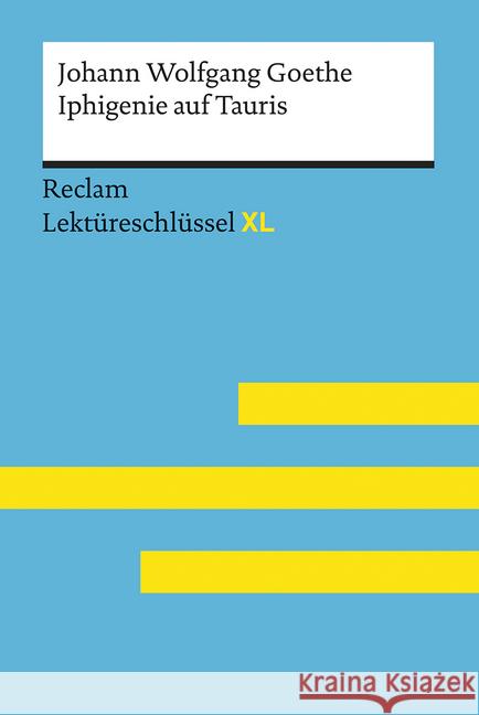 Johann Wolfgang Goethe: Iphigenie auf Tauris : Lektüreschlüssel mit Inhaltsangabe, Interpretation, Prüfungsaufgaben mit Lösungen, Lernglossar Leis, Mario; Quilitz, Marisa 9783150154939 Reclam, Ditzingen