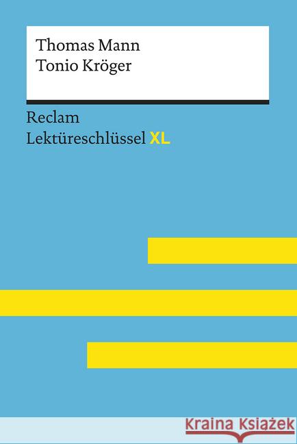 Thomas Mann: Tonio Kröger : Lektüreschlüssel mit Inhaltsangabe, Interpretation, Prüfungsaufgaben mit Lösungen, Lernglossar Ehlers, Swantje 9783150155110 Reclam, Ditzingen