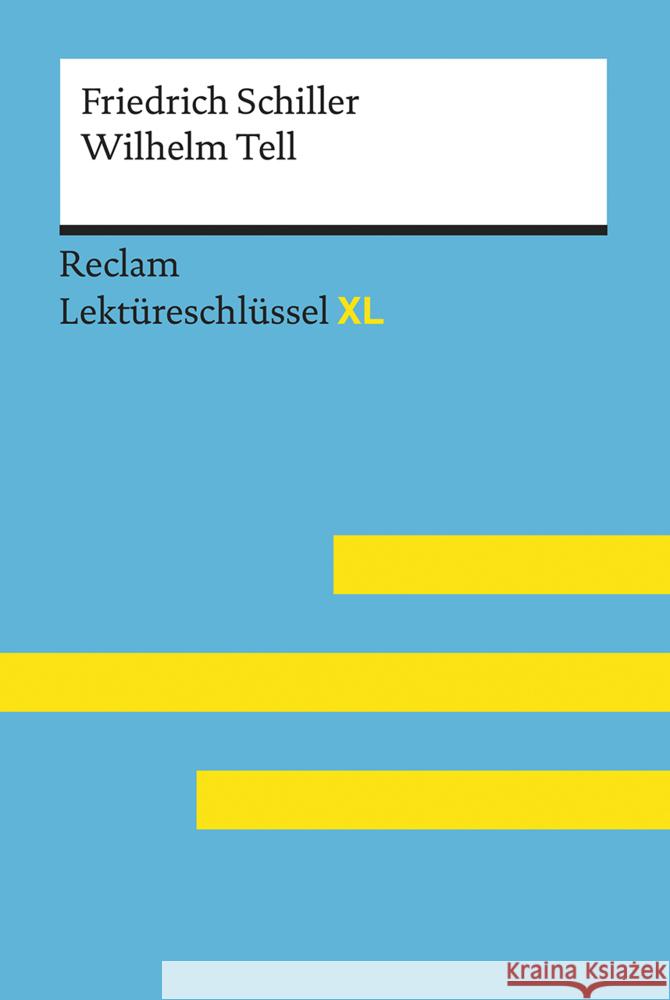 Friedrich Schiller: Wilhelm Tell : Lektüreschlüssel mit Inhaltsangabe, Interpretation, Prüfungsaufgaben mit Lösungen, Lernglossar Neubauer, Martin 9783150155202