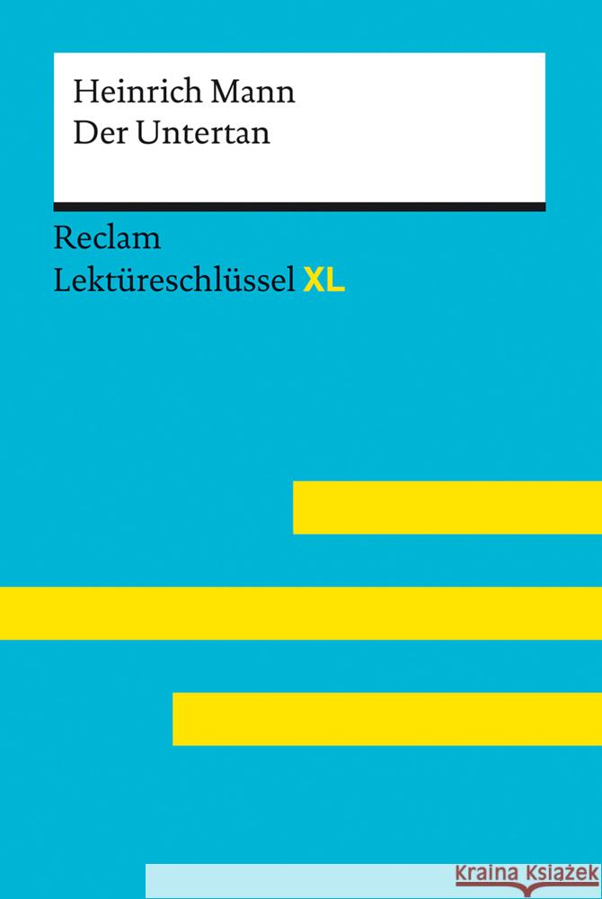 Der Untertan von Heinrich Mann: Lektüreschlüssel mit Inhaltsangabe, Interpretation, Prüfungsaufgaben mit Lösungen, Lernglossar Pelster, Theodor 9783150155363 Reclam, Ditzingen