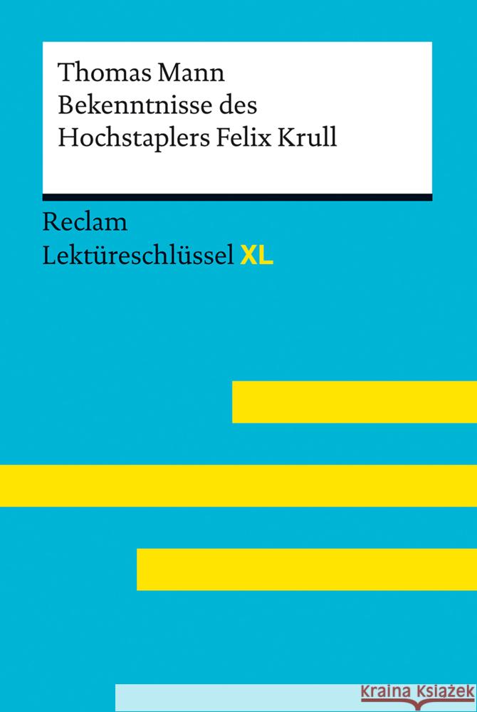 Bekenntnisse des Hochstaplers Felix Krull von Thomas Mann: Lektüreschlüssel mit Inhaltsangabe, Interpretation, Prüfungsaufgaben mit Lösungen, Lernglossar. (Reclam Lektüreschlüssel XL) Leis, Mario, Ladenthin, Volker 9783150155370 Reclam, Ditzingen