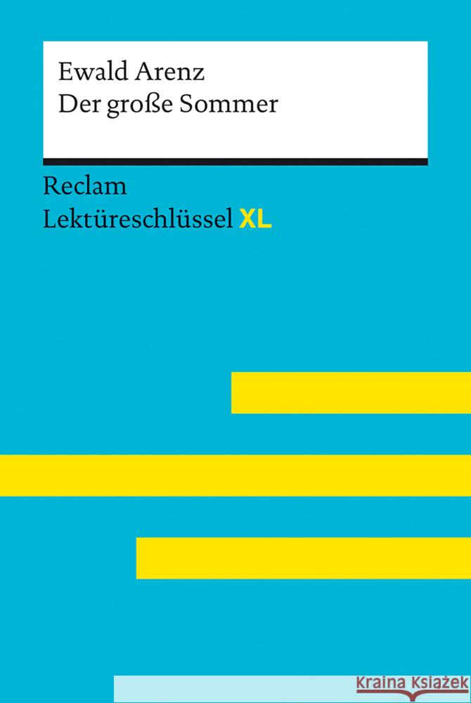 Der große Sommer von Ewald Arenz: Lektüreschlüssel mit Inhaltsangabe, Interpretation, Prüfungsaufgaben mit Lösungen, Lernglossar. (Reclam Lektüreschlüssel XL) Arenz, Ewald, Jacobsen, Sven 9783150155578