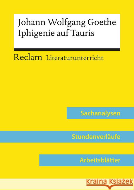 Johann Wolfgang Goethe: Iphigenie auf Tauris (Lehrerband) : Sachanalysen, Stundenverläufe, Arbeitsblätter Kämper, Max 9783150158012 Reclam, Ditzingen
