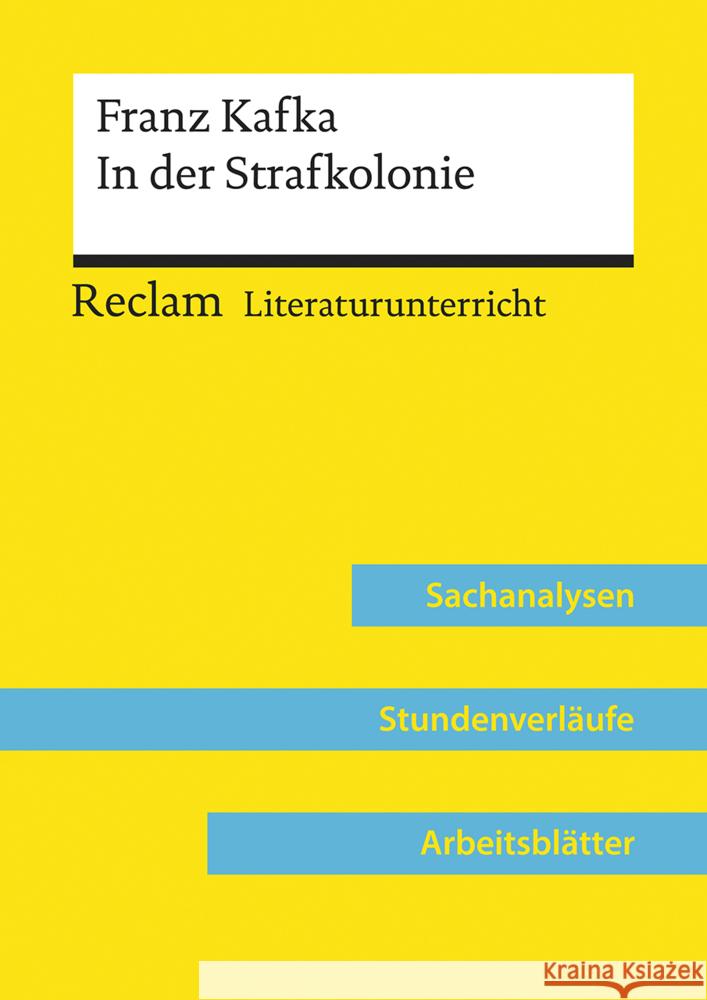 Franz Kafka: In der Strafkolonie (Lehrerband) : Sachanalysen, Stundenverläufe, Arbeitsblätter Abraham, Ulf 9783150158081