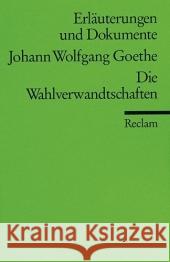 Johann Wolfgang Goethe 'Wahlverwandtschaften' Goethe, Johann W. von Ritzenhoff, Ursula  9783150160480