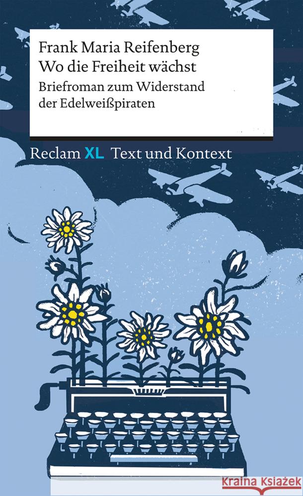 Wo die Freiheit wächst. Briefroman zum Widerstand der Edelweißpiraten Reifenberg, Frank Maria 9783150161647