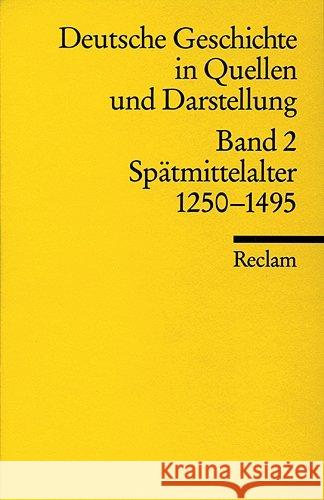 Deutsche Geschichte in Quellen und Darstellung. Bd.2 : Spätmittelalter 1250-1495 Moeglin, Jean-Marie Müller, Rainer A.  9783150170021