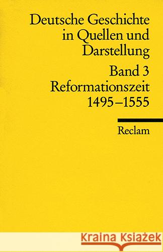 Deutsche Geschichte in Quellen und Darstellung. Bd.3 : Reformationszeit 1495-1555 Köpf, Ulrich   9783150170038 Reclam, Ditzingen