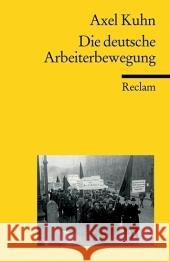 Die deutsche Arbeiterbewegung Kuhn, Axel   9783150170427