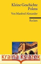 Kleine Geschichte Polens Alexander, Manfred   9783150170601 Reclam, Ditzingen