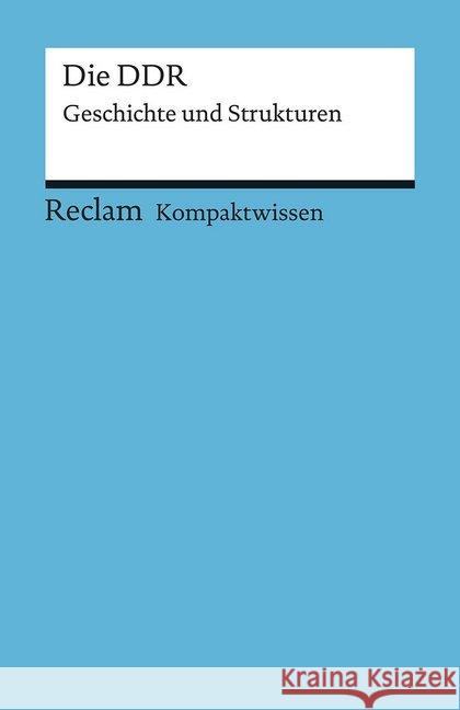 Kompaktwissen Geschichte. Die DDR : Geschichte und Strukturen Schroeder, Klaus 9783150170915 Reclam, Ditzingen