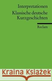 Klassische deutsche Kurzgeschichten Bellmann, Werner   9783150175255 Reclam, Ditzingen